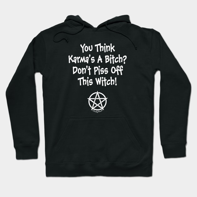 You Think Karma's a Bitch? Cheeky Witch Hoodie by Cheeky Witch